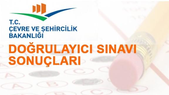 ÇEVRE VE ŞEHİRCİLİK BAKANLIĞI DOĞRULAYICI SINAVI SONUÇLARI