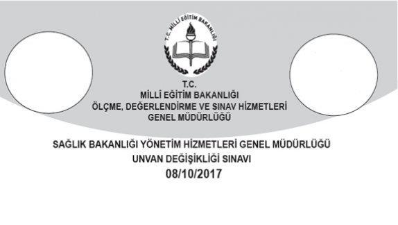 Genel Müdürlüğümüzce 08/10/2017 tarihinde yapılan Sağlık Bakanlığı Yönetim Hizmetleri Genel Müdürlüğü Unvan Değişikliği Sınavının Soru Kitapçıkları ve Cevap Anahtarları