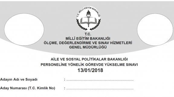 13 Ocak 2018 Tarihinde Yapılan Aile ve Sosyal Politikalar Bakanlığı Personeline Yönelik Görevde Yükselme ve Unvan Değişikliği Sınavının Soru ve Cevap Anahtarı