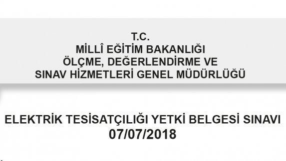 07 Temmuz 2018 Tarihinde Yapılan Elektrik Tesisatçılığı Yetki Belgesi Sınavının Soru Ve Cevap Anahtarları