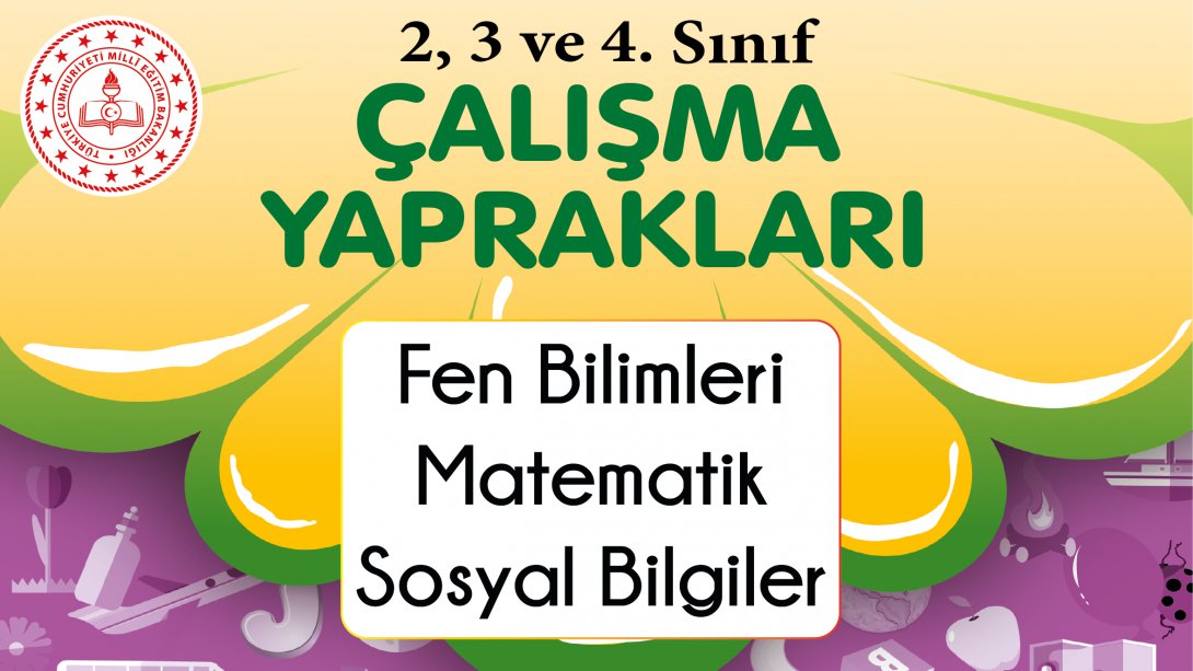 2, 3 ve 4. Sınıf Çalışma Yaprakları Yayımlandı (NİSAN 2022)