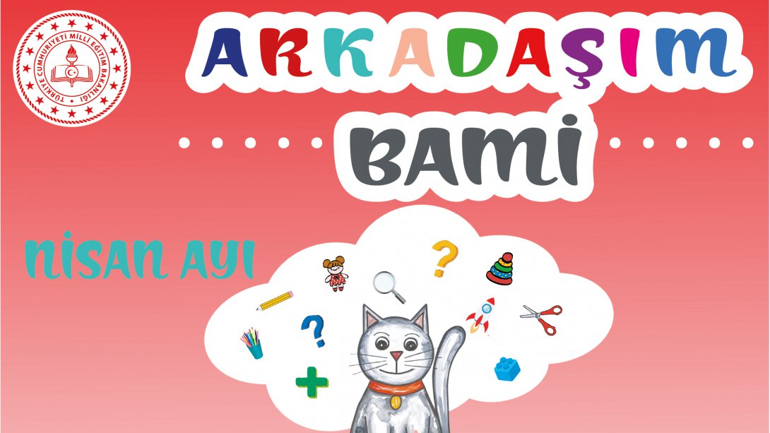 Arkadaşım Bami Okul Öncesi Etkinlik Fasikülleri Yayımlandı (Nisan 2023)